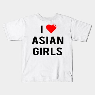 I Love Asian Girls Kids T-Shirt